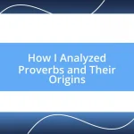 How I Analyzed Proverbs and Their Origins