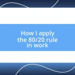 How I apply the 80/20 rule in work