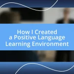 How I Created a Positive Language Learning Environment