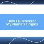 How I Discovered My Name’s Origins