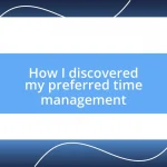 How I discovered my preferred time management