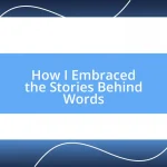 How I Embraced the Stories Behind Words