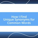 How I Find Unique Synonyms for Common Words