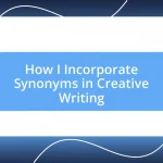 How I Incorporate Synonyms in Creative Writing