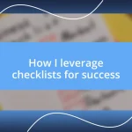 How I leverage checklists for success