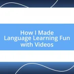 How I Made Language Learning Fun with Videos