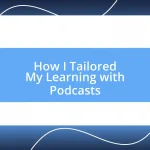 How I Tailored My Learning with Podcasts