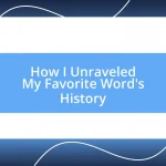 How I Unraveled My Favorite Word’s History