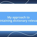 My approach to maintaining dictionary relevance