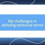 My challenges in defining technical terms