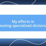 My efforts in promoting specialized dictionaries