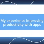 My experience improving productivity with apps