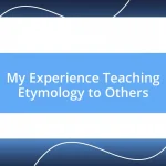 My Experience Teaching Etymology to Others