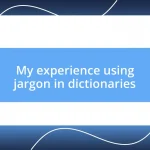 My experience using jargon in dictionaries