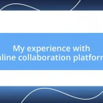 My experience with online collaboration platforms