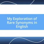 My Exploration of Rare Synonyms in English