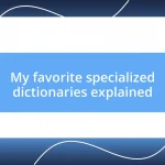 My favorite specialized dictionaries explained