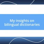 My insights on bilingual dictionaries