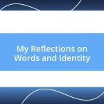 My Reflections on Words and Identity