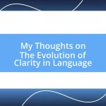 My Thoughts on The Evolution of Clarity in Language