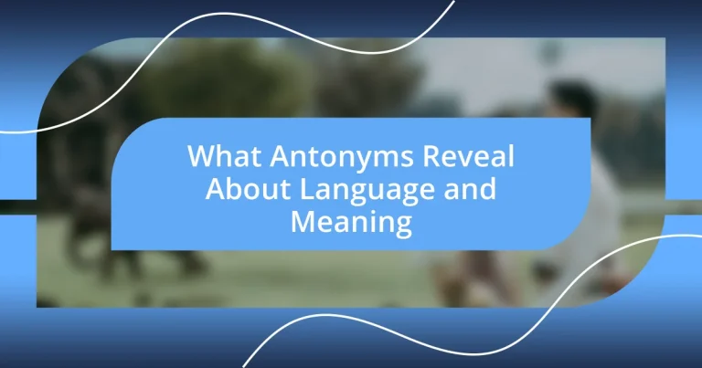 What Antonyms Reveal About Language and Meaning