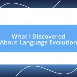 What I Discovered About Language Evolution