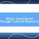 What I Discovered Through Cultural Resources