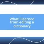 What I learned from editing a dictionary