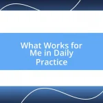 What Works for Me in Daily Practice