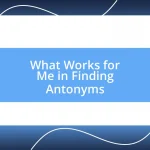 What Works for Me in Finding Antonyms