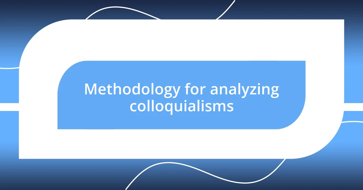 Methodology for analyzing colloquialisms