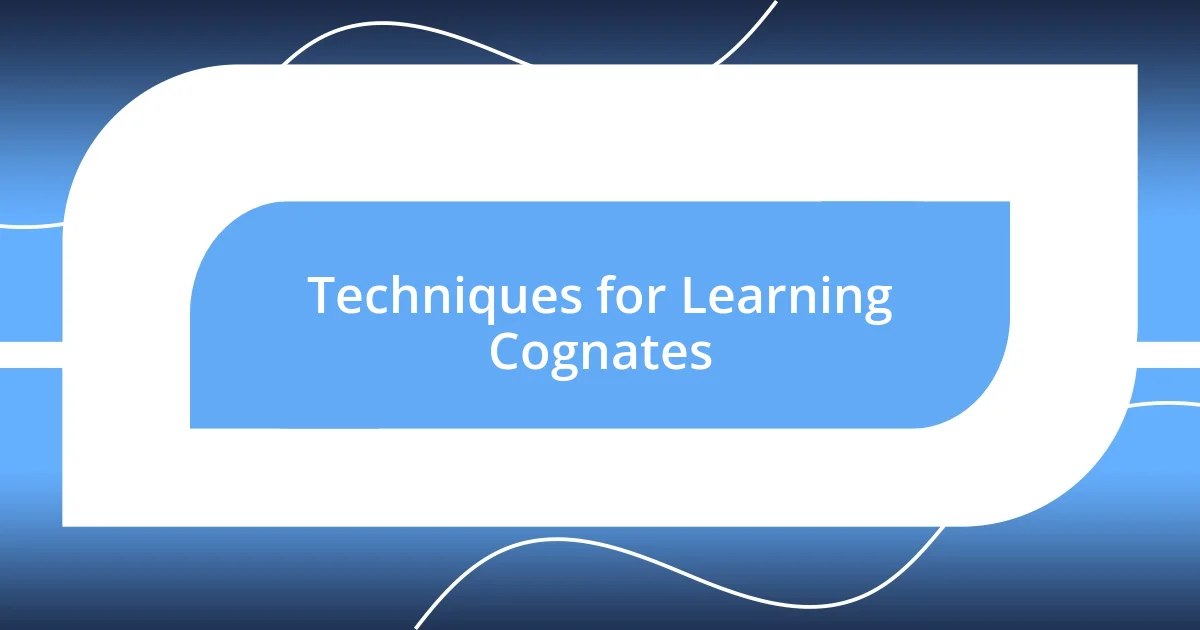 Techniques for Learning Cognates