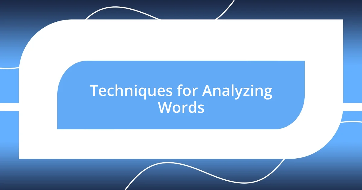 Techniques for Analyzing Words